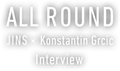 ALL ROUND JINS×Konstantin Grcic Interview