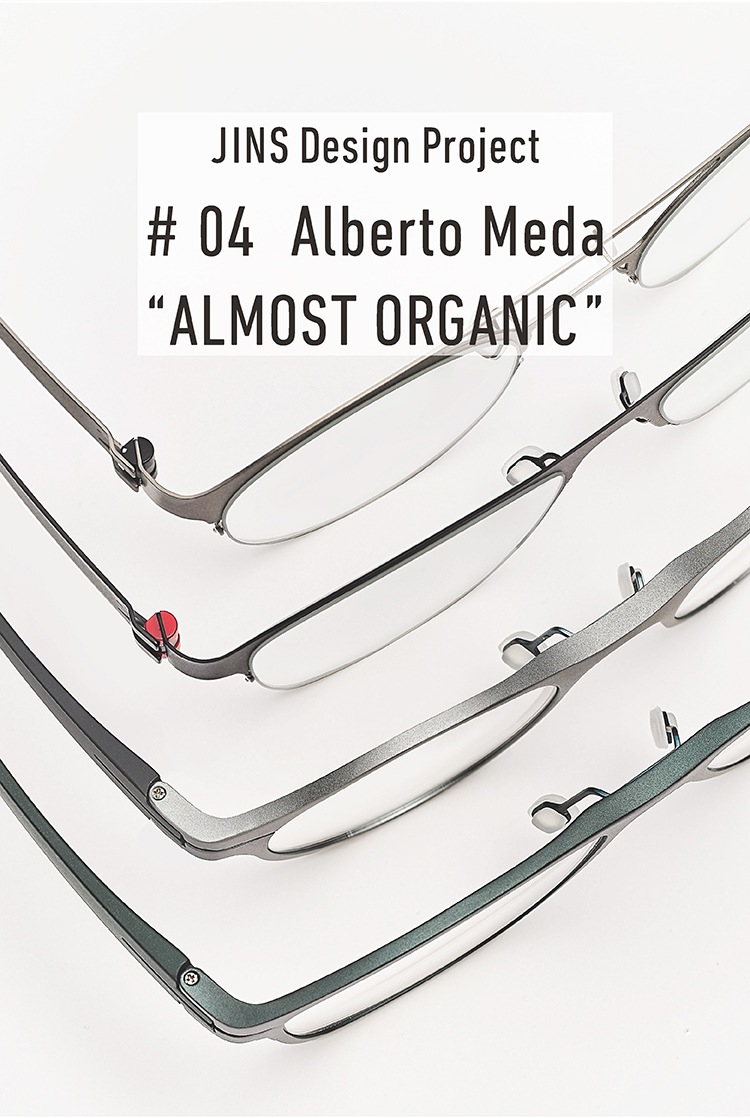 JINS Design Project #04 Alberto Meda “ALMOST ORGANIC”