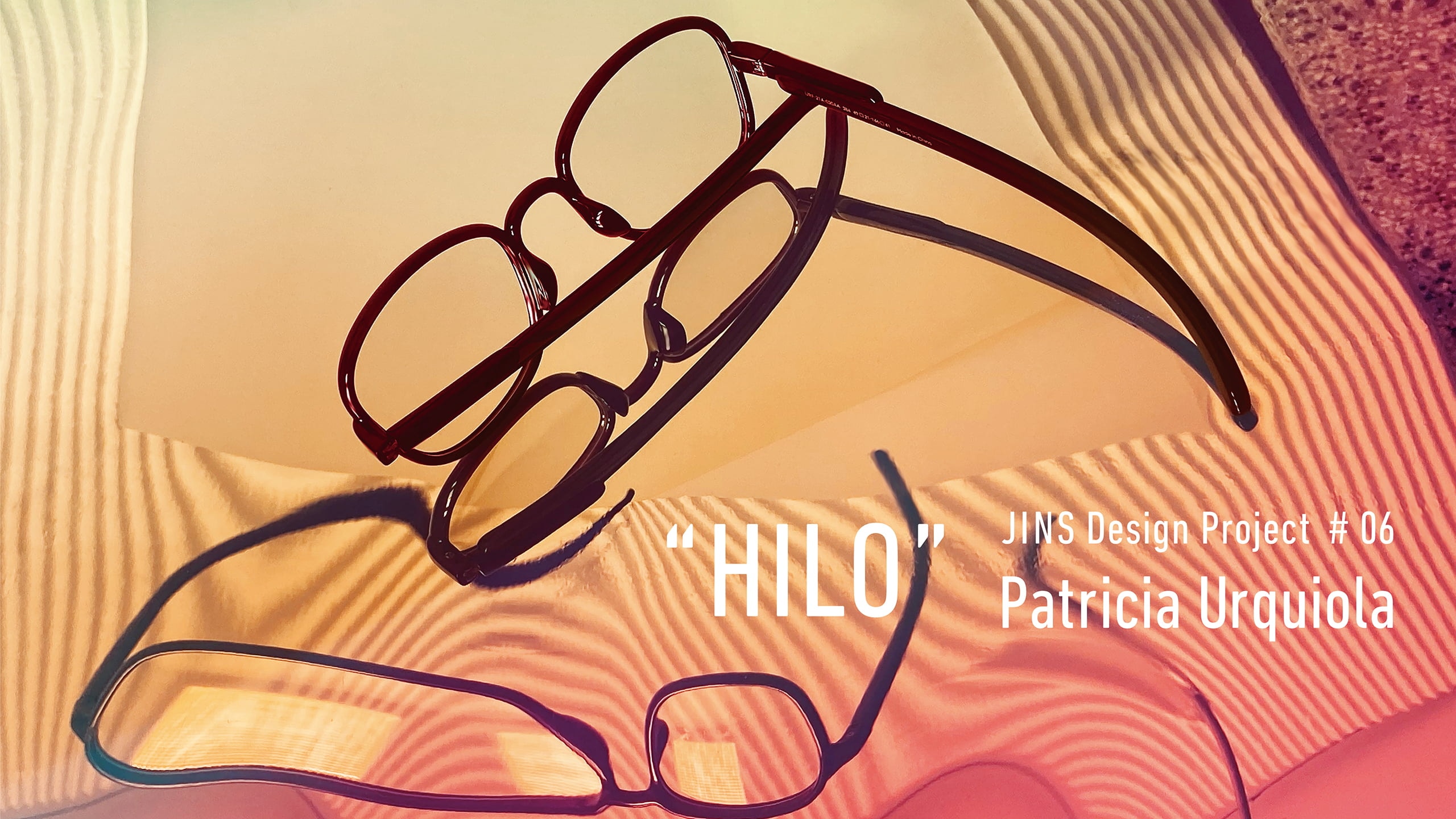 JINS Design Project #06 Patricia Urquiola “HILO”