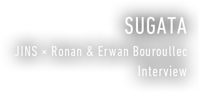 SUGATA JINS � Ronan & Erwan Bouroullec Interview