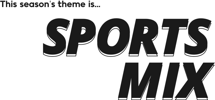 This season's theme is... Sports mix