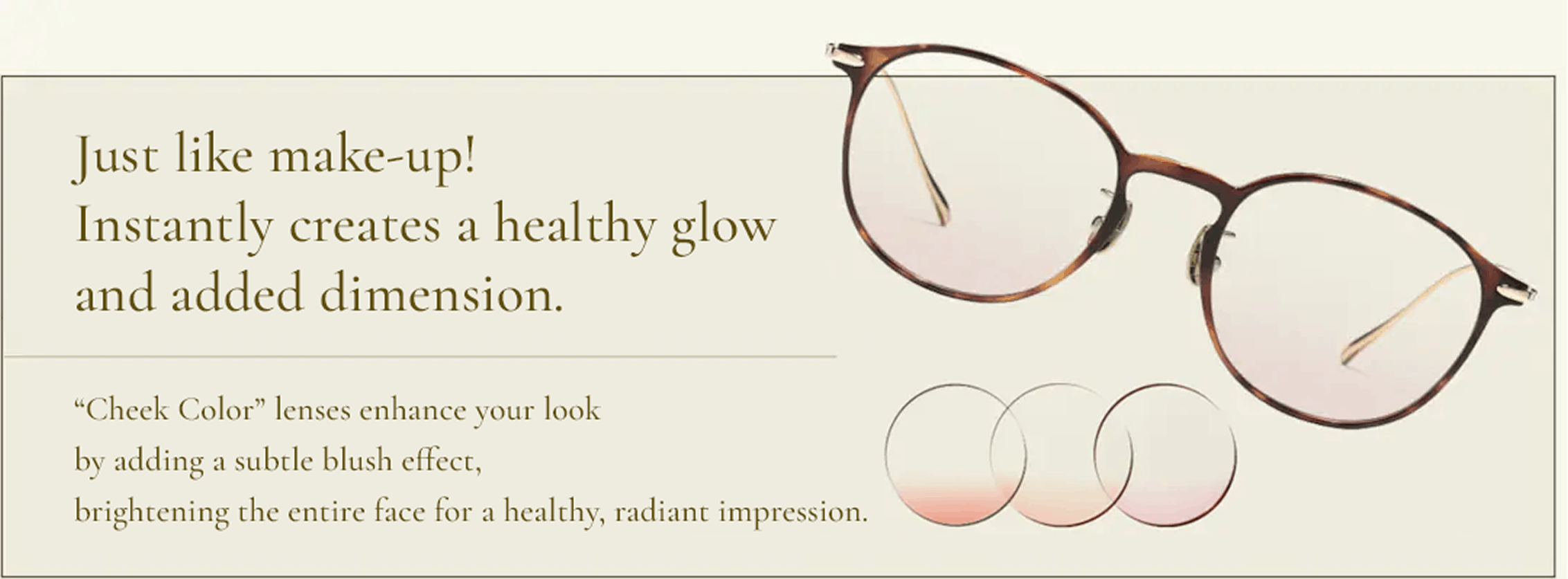 Just like make-up! Instantly creates a healthy glow and added dimension