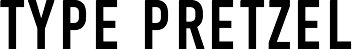 TYPE PRETZEL