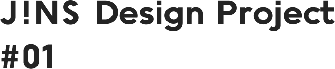 JINS Design Project #01