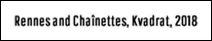 Rennes and Chaînettes, Kvadrat, 2018